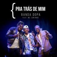 Pra Trás de Mim (feat. MC Juniinho) - Single - Banda DOPA