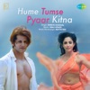 Ajay-Atul & Shreya Ghoshal - Hume Tumse Pyaar Kitna (From "Hume Tumse Pyaar Kitna")