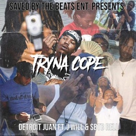 Tryna Cope (feat. Sbtb Rell & Jwill) Detroit Juan