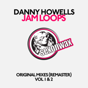 Jam Loops Original Mixes Vol 1 & 2 (Remastered) - EP - Danny Howells
