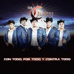 Con Todo, Por Todo y Contra Todo - Los Chairez