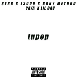 Tupop (feat. $erg, Brny Method, Yaya & Lil Gav) J3000
