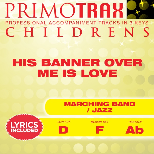 His Banner Over Me Is Love (Kids Hymns Primotrax) [Performance Tracks] - EP