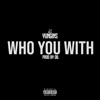 Who You With by 21 InnerWest Yungins iTunes Track 1