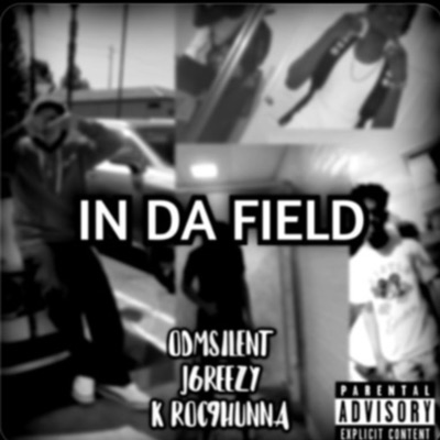 In the Field ft (feat. ODMSilent, KRoc9hunna, & J6reezy) - Single