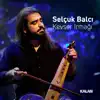 Selçuk Balcı - Kevser Irmağı