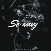 So Wavy - Single - Zara W