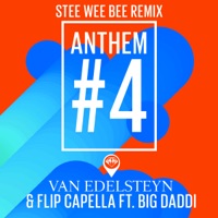 Anthem #4 (feat. Big Daddi) [Stee Wee Bee Remix] - Single - Van Edelsteyn & Flip Capella