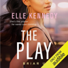 The Play (Unabridged) - Elle Kennedy