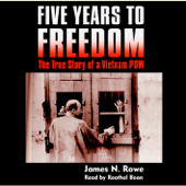 Five Years to Freedom: The True Story of a Vietnam POW (Abridged) - James N. Rowe Cover Art