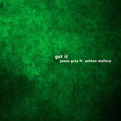 Got It (feat. Ashton Mallory) - Single