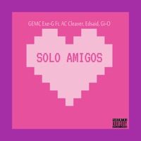 Solo amigos (feat. Edsaid, Gio & AC Cleaver) - Single - GEMC Exe-G