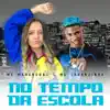 Stream & download No Tempo da Escola (feat. Dj Gbeats) - Single