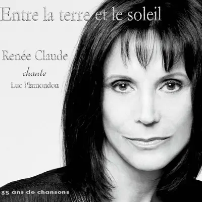 Entre la terre et le soleil - Renee Claude Entre la terre et le soleil - Renee Claude