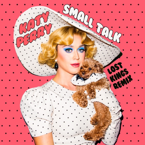 Small Talk (Lost Kings Remix) - Single - Katy Perry