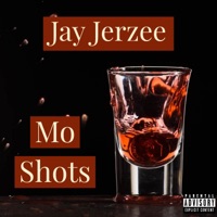 Mo Shots - Single - Jay Jerzee