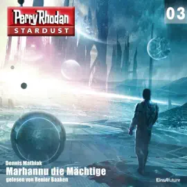 Marhannu die Mächtige - Perry Rhodan - Stardust 3 (Ungekürzt)