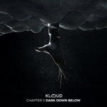 KLOUD - Dark Down Below (Chapter II)