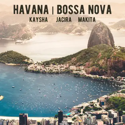 Havana (Bossa Nova) - Single - Kaysha