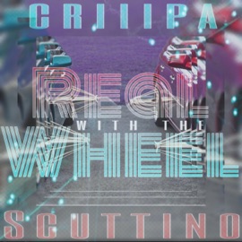 Real With the Wheel (feat. Scuttino) criiipa cognito