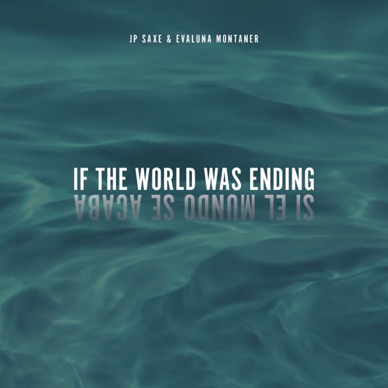 Cover artwork for If The World Was Ending (feat. Evaluna Montaner)