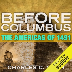 Before Columbus: The Americas of 1491 (Unabridged)