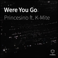 Were You Go (feat. K-Mite) - Single - Princesino