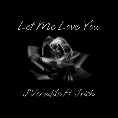 Let Me Love You (feat. J Rich) - Single