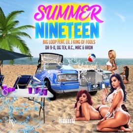 Summer Nineteen (feat. Lil J King of Fools, Da 9-0, OG Tex, A.C., Mac & Aron) Big Loop