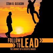 Follow to Lead: The Journey of a Disciple Maker (Unabridged)