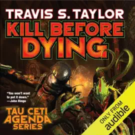 Kill Before Dying: Tau Ceti, Book 5 (Unabridged)