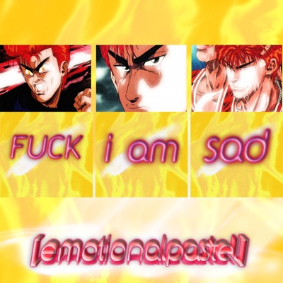 Fuck I Am Sad