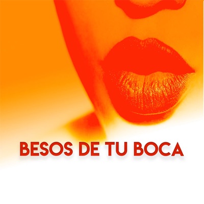 Besos De Tu Boca (feat. Antony Moreno) - Single