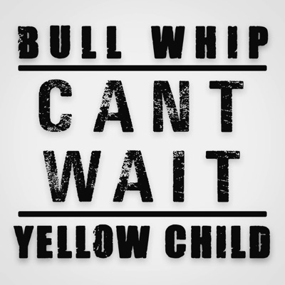 Can't Wait (feat. Yellow Child) - Single