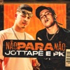MC JottaPê - Não para Não
