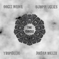 The Circle (feat. Bumpin' Uglies, Tropidelic & Jordan Miller) - Single - Oogee Wawa