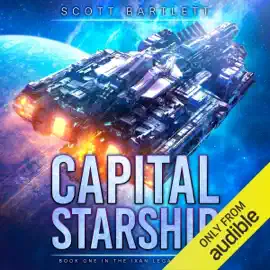 Capital Starship: Ixan Legacy, Book 1 (Unabridged)