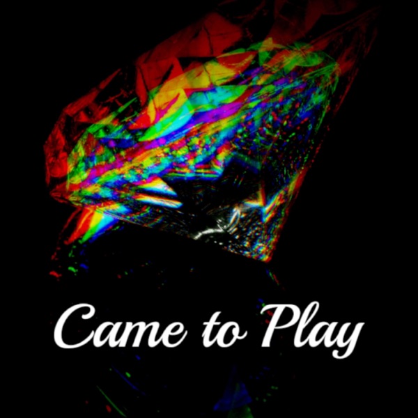 Came to Play
