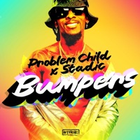 Bumpers - Single - Problem Child & Stadic