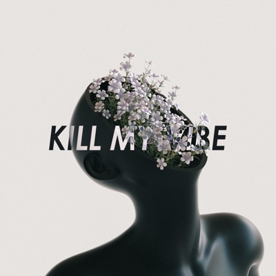 Kill My Vibe - Single
