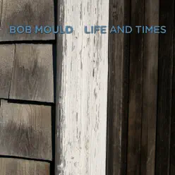 Life and Times - Bob Mould