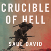 Crucible of Hell - Saul David