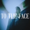 To the Face (feat. Isaiah Deshon) - Single