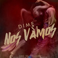 Dime Si Nos Vamos - Single - Eme el Villano