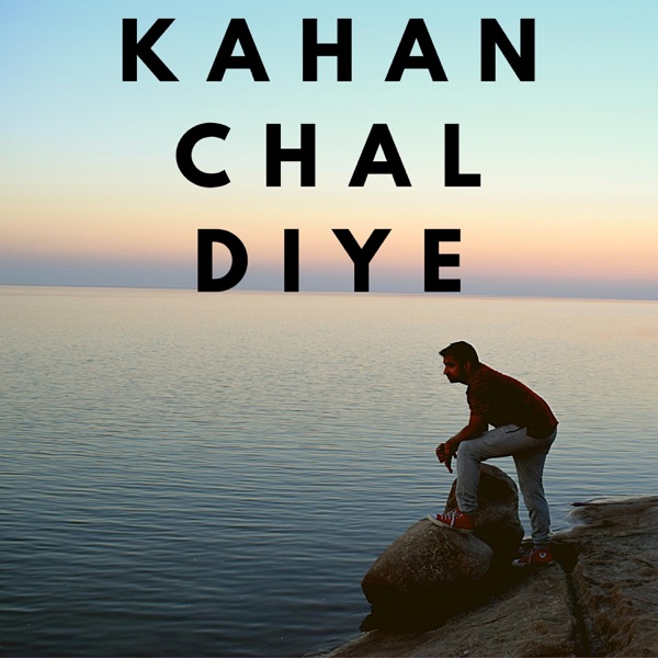 Kahan Chal Diye