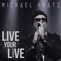 Live Your Live - Michael Kratz
