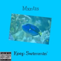 Keep Swimmin' - Single - Mxntis