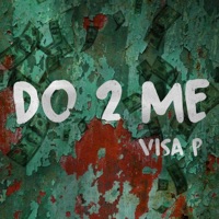 Do 2 Me - Single - Visa P