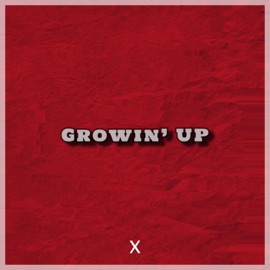 Growin' Up (feat. Krispel) X