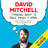 Thinking About It Only Makes It Worse (Unabridged) - David Mitchell Cover Art